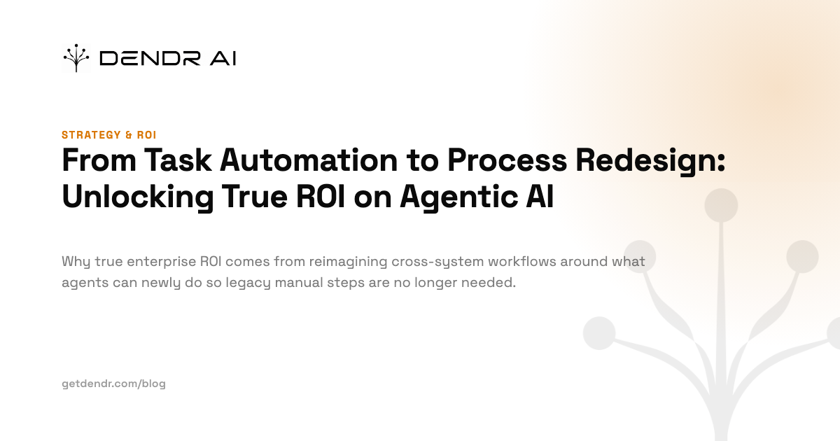 From Task Automation to Process Redesign: Unlocking True ROI on Agentic AI